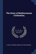 The Dawn of Mediterranean Civilisation;