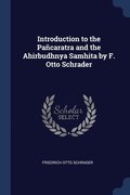 Introduction to the Pancaratra and the Ahirbudhnya Samhita by F. Otto Schrader