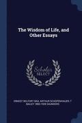 The Wisdom of Life, and Other Essays