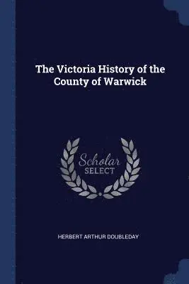 Herbert Arthur Doubleday - Victoria History of the County of Warwick, Häftad. Tillgänglighet: Lägg i varukorg