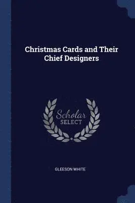 Gleeson White - Christmas Cards and Their Chief Designers, Häftad. Tillgänglighet: Lägg i varukorg