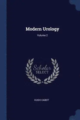 Hugh Cabot - Modern Urology; Volume 2, Häftad. Tillgänglighet: Lägg i varukorg