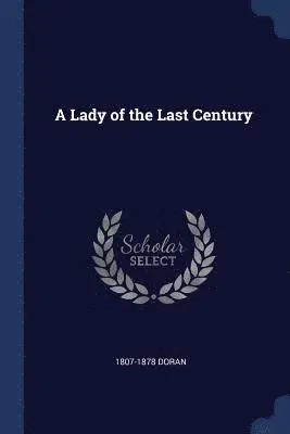 1807-1878 Doran - Lady of the Last Century, Häftad. Tillgänglighet: Lägg i varukorg