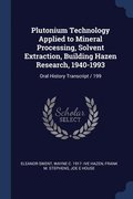 Plutonium Technology Applied to Mineral Processing, Solvent Extraction, Building Hazen Research, 1940-1993