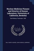 Nuclear Medicine Pioneer and Director of Donner Laboratory, Univeristy of California, Berkeley