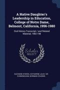 A Native Daughter's Leadership in Education, College of Notre Dame, Belmont, California, 1956-1980