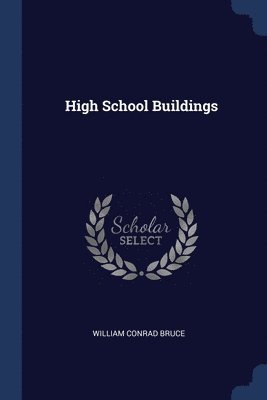 William Conrad Bruce - High School Buildings, Häftad