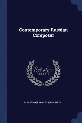 M 1877-1958 Montagu-Nathan - Contemporary Russian Composer, Häftad. Tillgänglighet: Lägg i varukorg