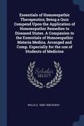 Essentials of Homoeopathic Therapeutics; Being a Quiz Compend Upon the Application of Homoeopathic Remedies to Diseased States. A Companion to the Essentials of Homoeopathic Materia Medica. Arranged