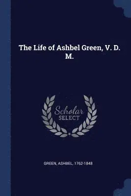 Ashbel Green - Life of Ashbel Green, V. D. M., Häftad. Tillgänglighet: Lägg i varukorg