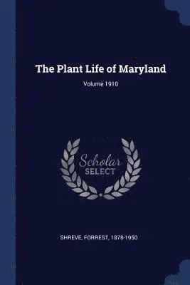 Forrest Shreve - Plant Life of Maryland; Volume 1910, Häftad. Tillgänglighet: Lägg i varukorg