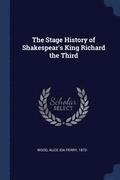 The Stage History of Shakespear's King Richard the Third