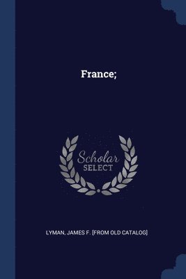 James F. [From Old Catalog] Lyman - France;, Häftad