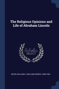Religious Opinions and Life of Abraham Lincoln