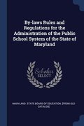 By-laws Rules and Regulations for the Administration of the Public School System of the State of Maryland