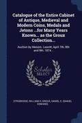 Catalogue of the Entire Cabinet of Antique, Medieval and Modern Coins, Medals and Jetons ...for Many Years Known... as the Groux Collection...