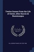 Twelve Scenes From the Life of Christ, After Duccio di Buoninsegna