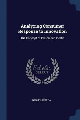 Scott A Neslin - Analyzing Consumer Response to Innovation, Häftad