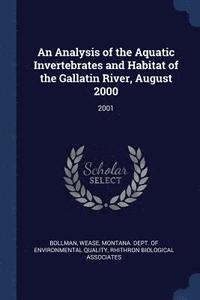 Analysis of the Aquatic Invertebrates and Habitat of the Gallatin River, August 2000