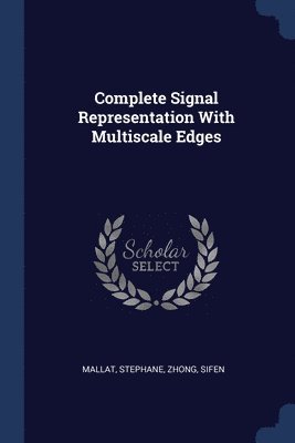 Stephane Mallat, Sifen Zhong - Complete Signal Representation With Multiscale Edges, Häftad. Tillgänglighet: Lägg i varukorg