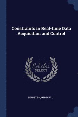 Herbert J Bernstein - Constraints in Real-time Data Acquisition and Control, Häftad. Tillgänglighet: Lägg i varukorg