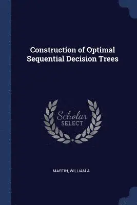 William A Martin - Construction of Optimal Sequential Decision Trees, Häftad. Tillgänglighet: Lägg i varukorg