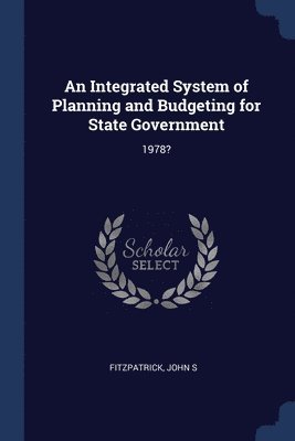 John S Fitzpatrick - Integrated System of Planning and Budgeting for State Government, Häftad. Tillgänglighet: Lägg i varukorg