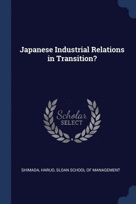 Haruo Shimada - Japanese Industrial Relations in Transition?, Häftad