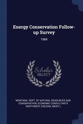 Economic Consultants Northwest, Montana Dept of Natural Resources and - Energy Conservation Follow-up Survey, Häftad. Tillgänglighet: Lägg i varukorg