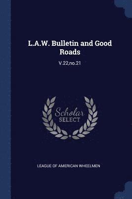 League of American Wheelmen - L.A.W. Bulletin and Good Roads, Häftad. Tillgänglighet: Lägg i varukorg