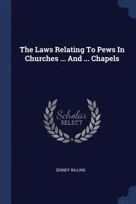 Sidney Billing - Laws Relating To Pews In Churches ... And ... Chapels, Häftad. Tillgänglighet: Lägg i varukorg