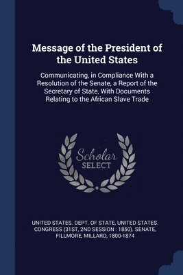 Millard Fillmore, United States Dept Of State, nd Sessi United States Congress (31st - Message of the President of the United States, Häftad