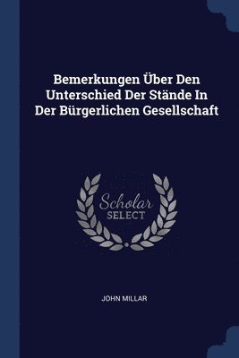 John Millar - Bemerkungen Über Den Unterschied Der Stände In Der Bürgerlichen Gesellschaft, Häftad