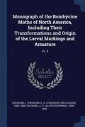 Monograph of the Bombycine Moths of North America, Including Their Transformations and Origin of the Larval Markings and Armature