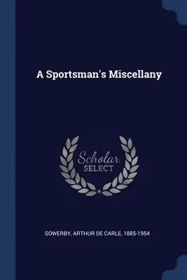 Arthur De Carle Sowerby - Sportsman's Miscellany, Häftad. Tillgänglighet: Lägg i varukorg