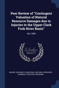Peer Review of "Contingent Valuation of Natural Resource Damages due to Injuries to the Upper Clark Fork River Basin"