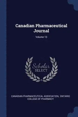 Canadian Pharmaceutical Association, Ontario College of Pharmacy - Canadian Pharmaceutical Journal; Volume 13, Häftad. Tillgänglighet: Lägg i varukorg
