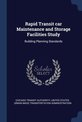 Chicago Transit Authority, United States Urban Mass Transportation - Rapid Transit car Maintenance and Storage Facilities Study, Häftad. Tillgänglighet: Lägg i varukorg