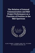 The Relation of Internal Communication and R&D Project Performance as a Function of Position in the R&D Spectrum