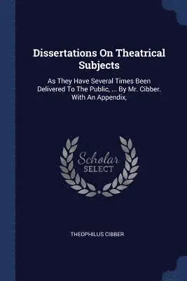 Theophilus Cibber - Dissertations On Theatrical Subjects, Häftad. Tillgänglighet: Lägg i varukorg