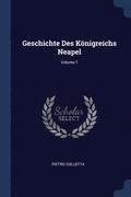 Geschichte Des Knigreichs Neapel; Volume 1
