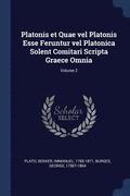 Platonis et Quae vel Platonis Esse Feruntur vel Platonica Solent Comitari Scripta Graece Omnia; Volume 2
