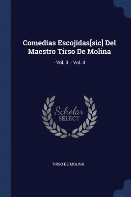 Comedias Escojidas[sic] Del Maestro Tirso De Molina