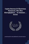 Capita Deorum Et Illustrium Hominum, Nec Non Hieroglyphica ... In Gemmis ... Incisa