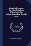 Althochdeutscher Sprachschatz Oder W�rterbuch Der Althochdeutschen Sprache; Volume 5