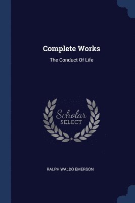 Ralph Waldo Emerson - Complete Works, Häftad