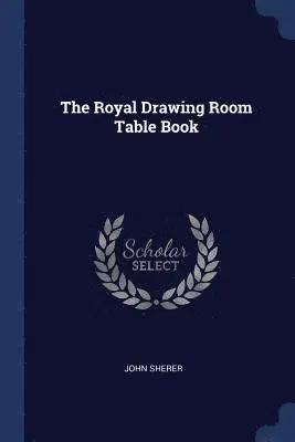 John Sherer - Royal Drawing Room Table Book, Häftad. Tillgänglighet: Lägg i varukorg