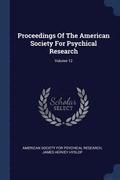 Proceedings Of The American Society For Psychical Research; Volume 12