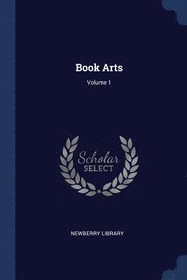 Newberry Library - Book Arts; Volume 1, Häftad