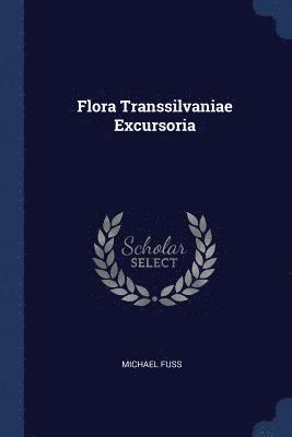 Michael Fuss - Flora Transsilvaniae Excursoria, Häftad